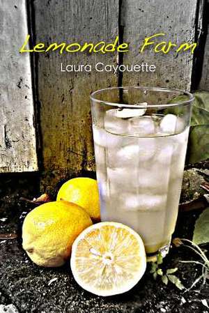 Lemonade Farm de Laura Cayouette