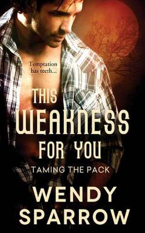 This Weakness for You de Wendy Sparrow