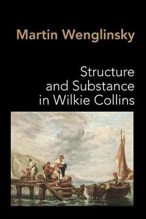 Structure and Substance in Wilkie Collins de Martin Wenglinsky