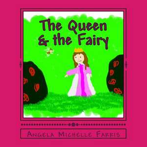 The Queen & the Fairy de MS Angela Michelle Farris