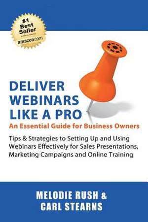 Deliver Webinars Like a Pro de Melodie Rush