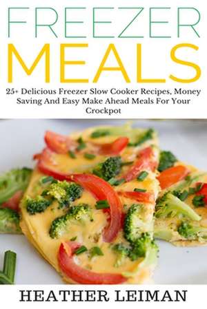 Freezer Meals de Heather Leiman