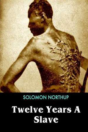 Twelve Years a Slave de Northup, Solomon