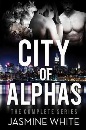 The City of Alphas - The Complete Series de Jasmine White