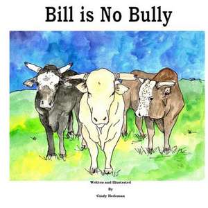 Bill Is No Bully de Cindy Hedeman