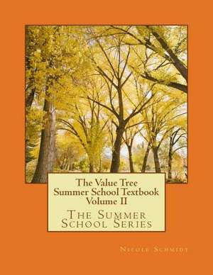 The Value Tree Summer School Textbook Volume II de Nicole Schmidt