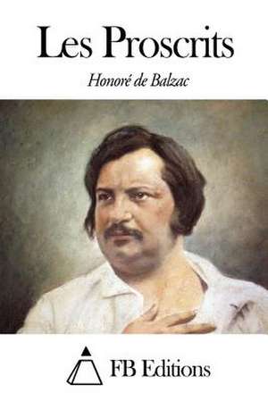Les Proscrits de Honore De Balzac