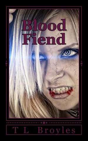 Blood Fiend de T. L. Broyles