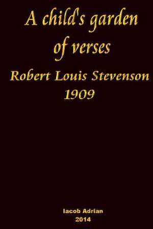 A Child's Garden of Verses Robert Louis Stevenson 1909 de Iacob Adrian