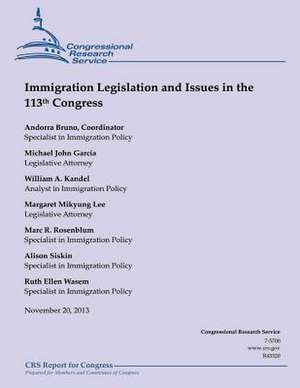 Immigration Legislation and Issues in the 113th Congress de Congressional Research Service