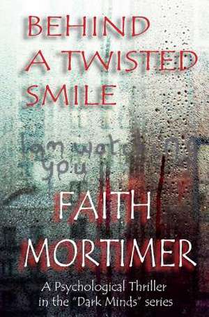 Behind a Twisted Smile de Faith Mortimer