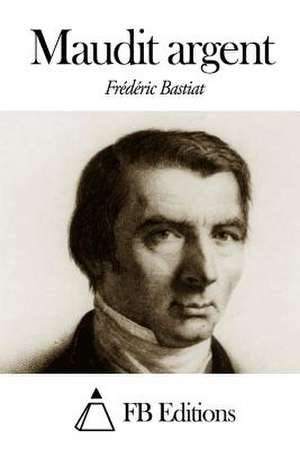 Maudit Argent de Frederic Bastiat