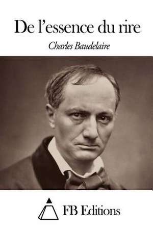 de L'Essence Du Rire de Charles P. Baudelaire