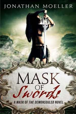 Mask of Swords de Jonathan Moeller