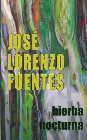 Hierba Nocturna de Jose Lorenzo Fuentes