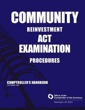 Community Reinvestment ACT Examination Procedures de Comptroller of the Currency Administrato