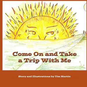 Come on and Take a Trip with Me de Tim Martin