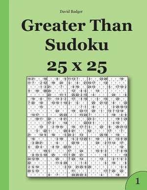 Greater Than Sudoku 25 X 25 de David Badger