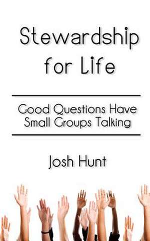 Stewardship for Life de Josh Hunt