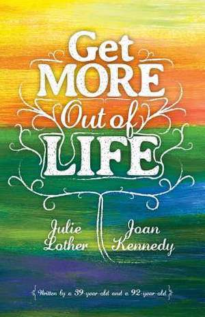 Get More Out of Life de Julie Lother