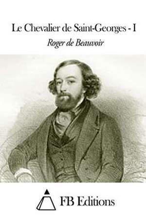 Le Chevalier de Saint-Georges de Roger De Beauvoir