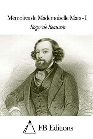 Memoires de Mademoiselle Mars - Tome I de Roger De Beauvoir