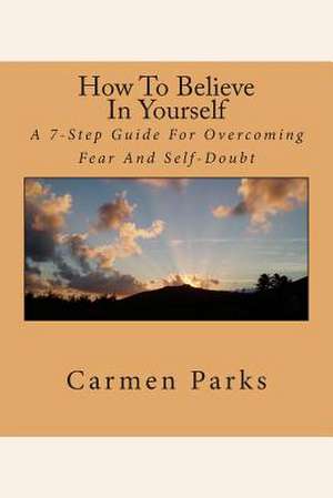 How to Believe in Yourself de Carmen M. Parks