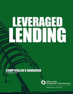 Leveraged Lending Comptroller's Handbook February 2008 de Comptroller of the Currency Administrato