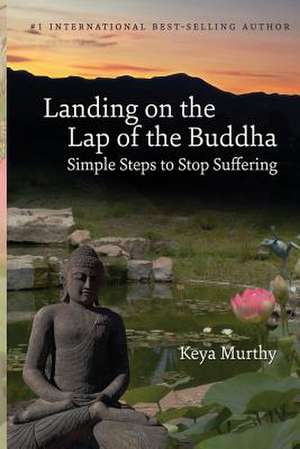 Landing on the Lap of the Buddha de Keya Murthy