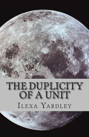 The Duplicity of a Unit de Ilexa Yardley