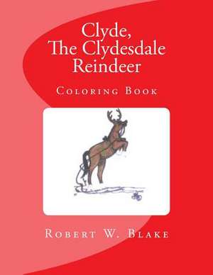 Clyde, the Clydesdale Reindeer de Robert W. Blake