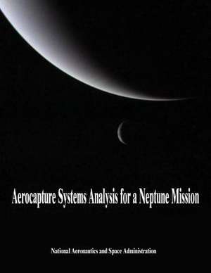 Aerocapture Systems Analysis for a Neptune Mission de National Aeronautics and Administration