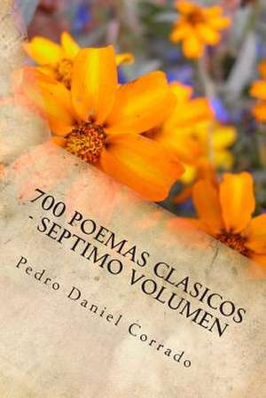 700 Poemas Clasicos - Septimo Volumen de MR Pedro Daniel Corrado