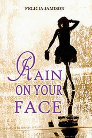 Rain on Your Face de Felicia Jamison