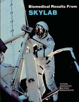 Biomedical Results from Skylab de National Aeronautics and Administration