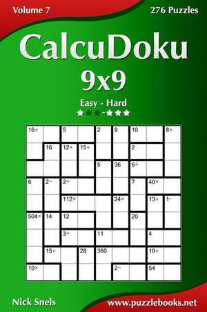 Calcudoku 9x9 - Easy to Hard - Volume 7 - 276 Puzzles de Nick Snels