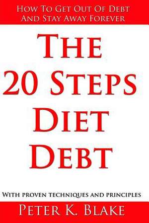 The 20 Steps Diet Debt de Peter K. Black