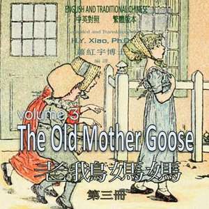 The Old Mother Goose, Volume 3 (Traditional Chinese) de H. y. Xiao Phd