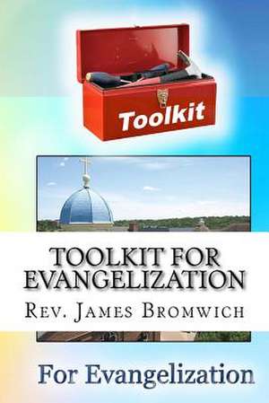Toolkit for Evangelization de Rev James Bromwich