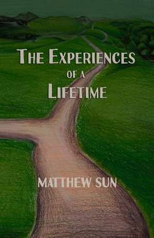 The Experiences of a Lifetime de Matthew Sun