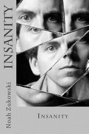 Insanity de Noah Zukowski