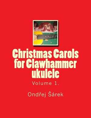 Christmas Carols for Clawhammer Ukulele de Ondrej Sarek