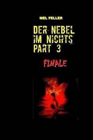 Der Nebel Im Nichts Part 3 de M. Mel Feller F.