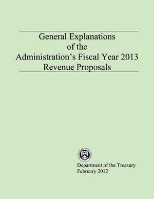 General Explanations of the Administrations Fiscal Year 2013 Revenue Proposals de Department of the Treasury