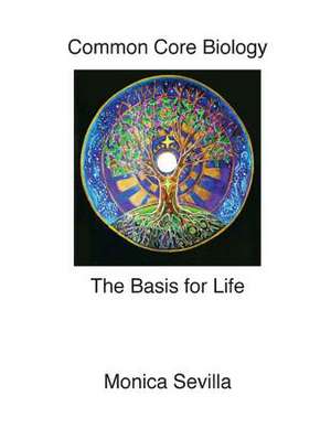 The Basis for Life Common Core Biology de Monica Sevilla