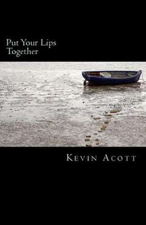 Put Your Lips Together de Kevin S. Acott