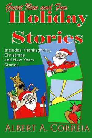 Great New and Fun Holiday Stories de MR Albert a. Correia