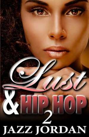 Lust & Hip Hop 2 (the Ms. Mogul Series) de Jazz Jordan