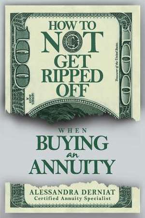 How to Not Get Ripped Off When Buying an Annuity de Alessandra Derniat