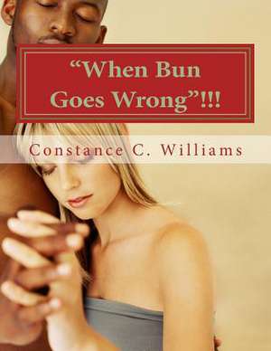 When Bun Goes Wrong!!! de Williams, MS Constance Cornelia